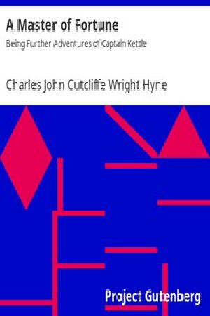 [Gutenberg 12556] • A Master of Fortune: Being Further Adventures of Captain Kettle